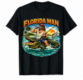 Florida Man T Shirt